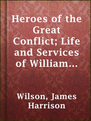 cover image of Heroes of the Great Conflict; Life and Services of William Farrar
